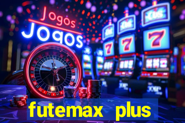 futemax plus futebol ao vivo